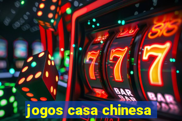 jogos casa chinesa