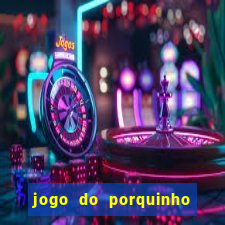 jogo do porquinho de ganhar dinheiro