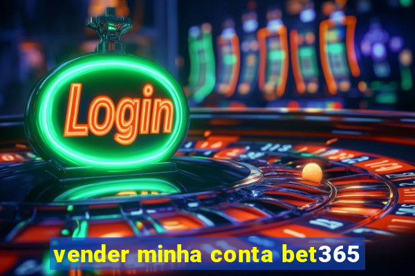 vender minha conta bet365