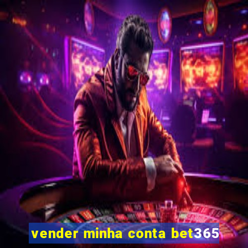 vender minha conta bet365