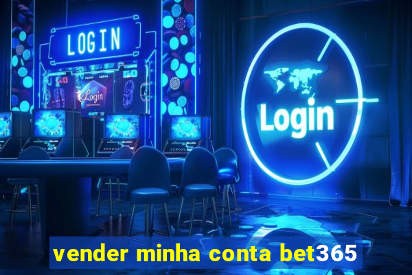 vender minha conta bet365