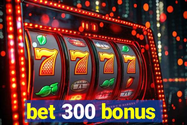 bet 300 bonus