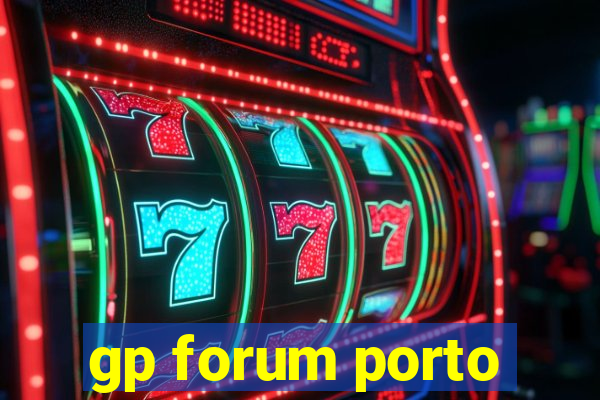 gp forum porto