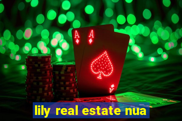 lily real estate nua