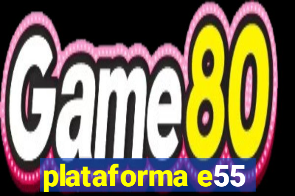 plataforma e55