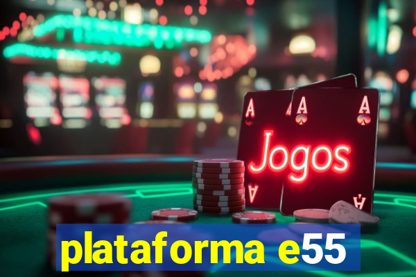 plataforma e55