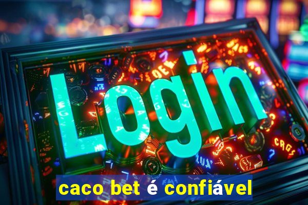 caco bet é confiável