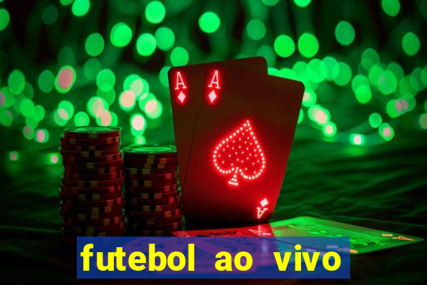 futebol ao vivo max tv