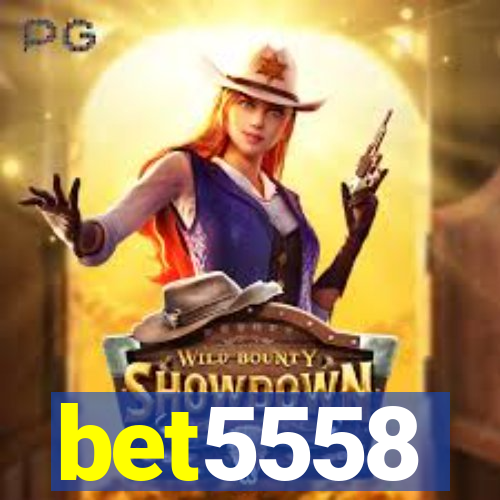 bet5558