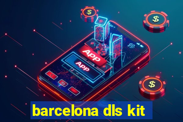 barcelona dls kit