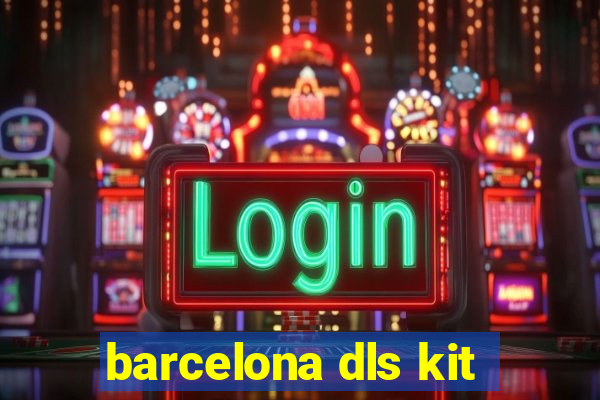 barcelona dls kit