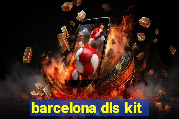 barcelona dls kit