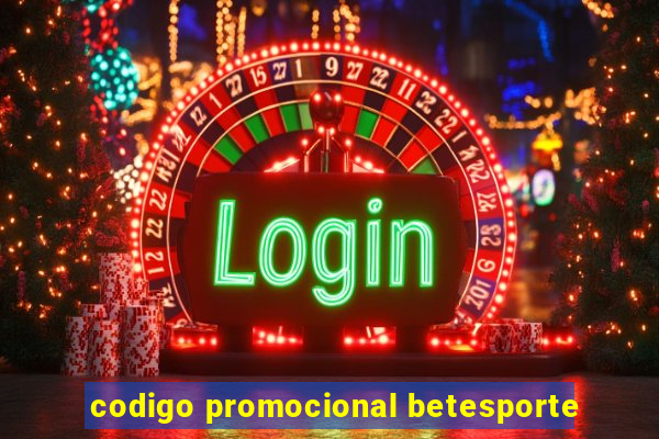 codigo promocional betesporte