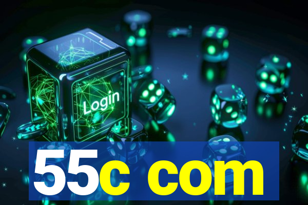 55c com