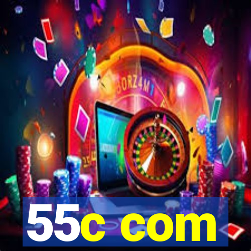 55c com