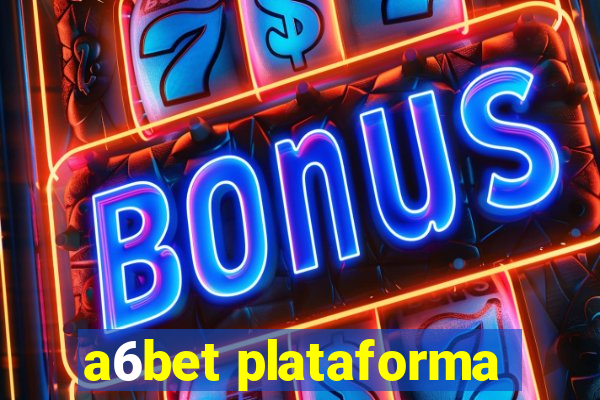 a6bet plataforma