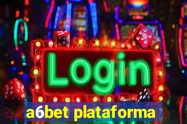 a6bet plataforma