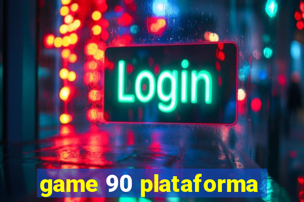 game 90 plataforma