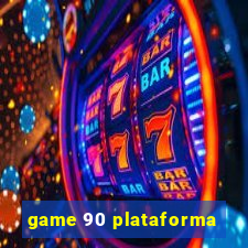 game 90 plataforma