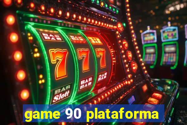 game 90 plataforma