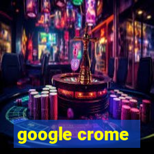 google crome