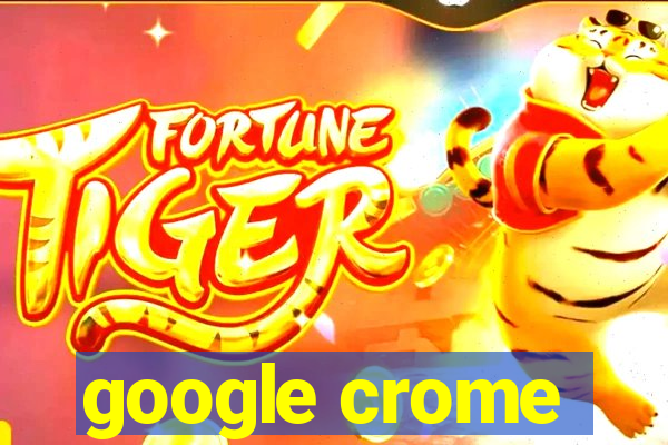 google crome