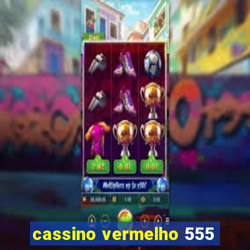 cassino vermelho 555