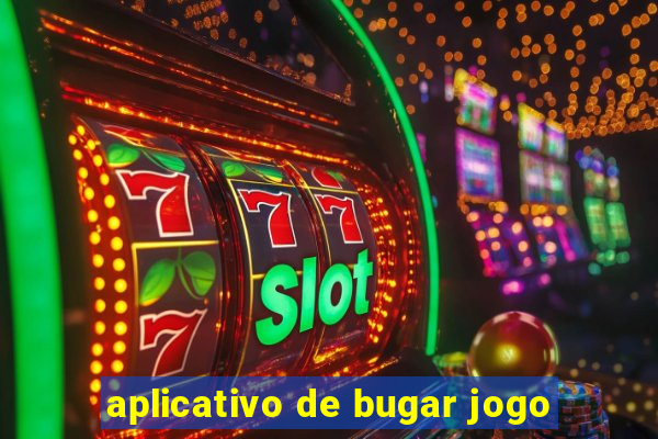 aplicativo de bugar jogo