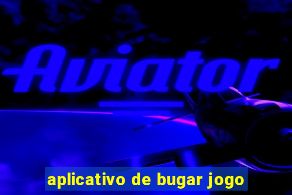 aplicativo de bugar jogo