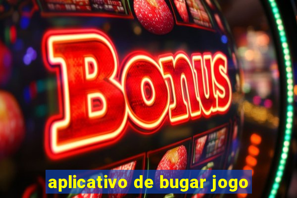 aplicativo de bugar jogo