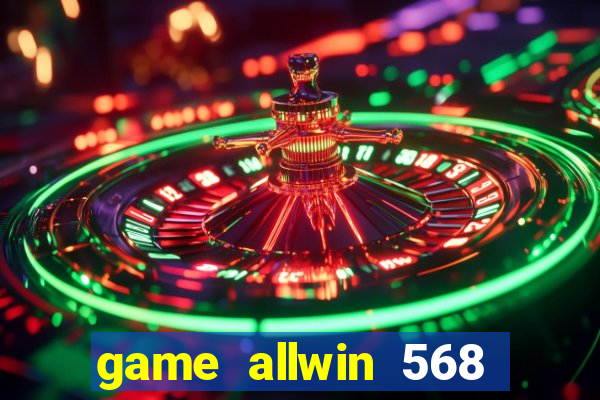 game allwin 568 com login