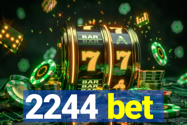 2244 bet