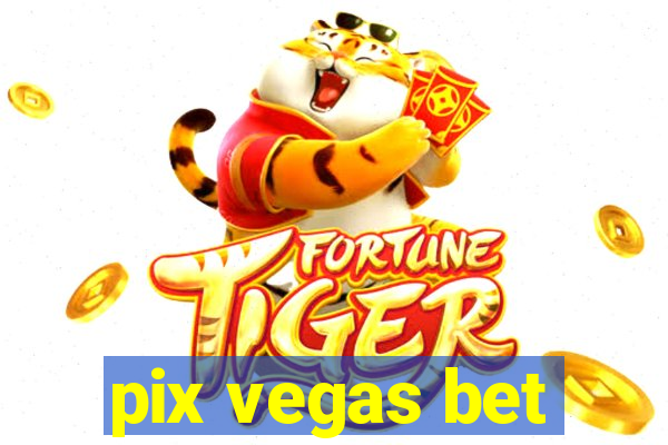 pix vegas bet