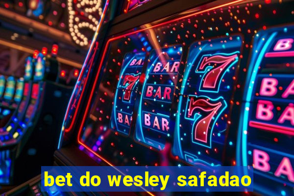 bet do wesley safadao