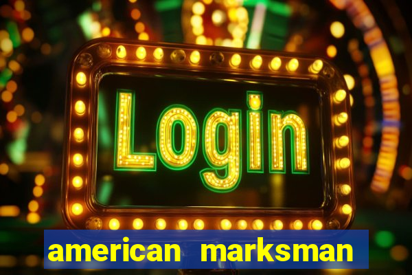 american marksman apk dinheiro infinito