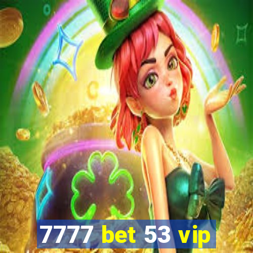 7777 bet 53 vip