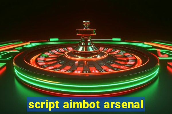 script aimbot arsenal