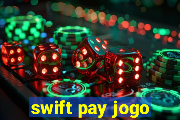 swift pay jogo