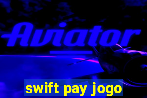 swift pay jogo