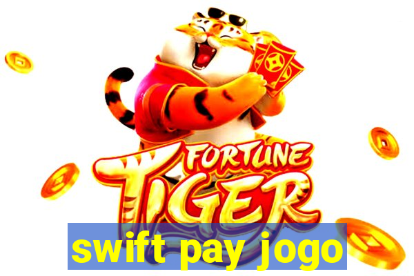 swift pay jogo