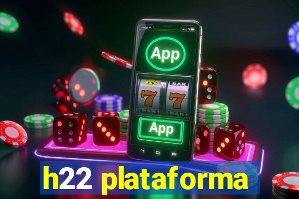 h22 plataforma