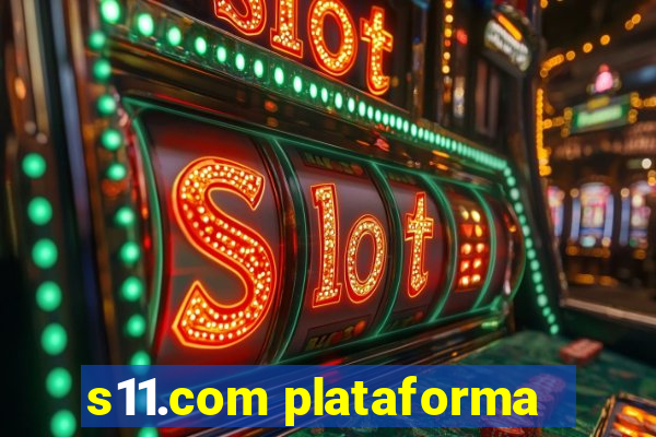 s11.com plataforma