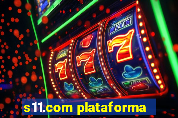 s11.com plataforma