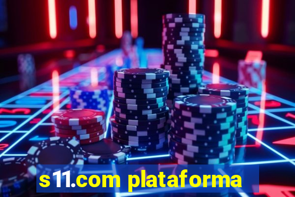 s11.com plataforma