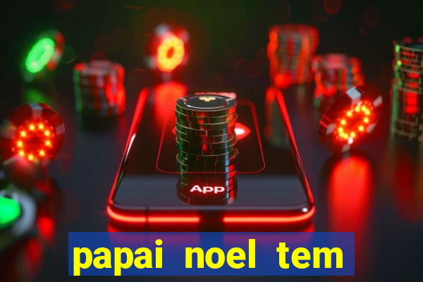 papai noel tem quantos anos