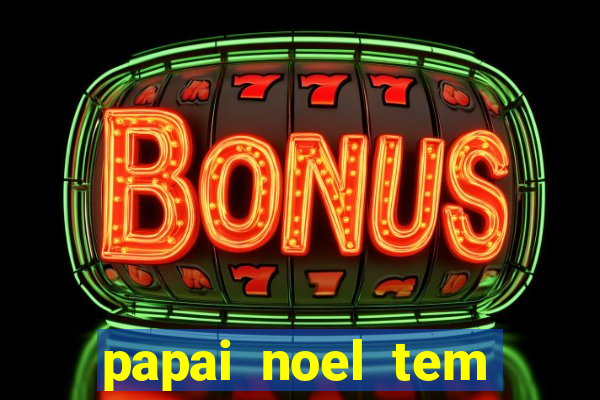 papai noel tem quantos anos