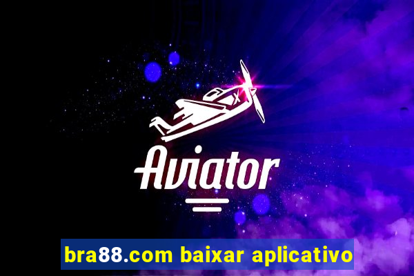 bra88.com baixar aplicativo