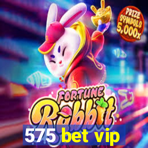 575 bet vip