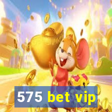 575 bet vip