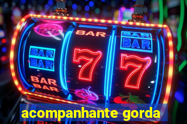 acompanhante gorda